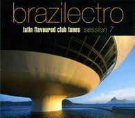 Various "Brazilectro: Latin Flavoured Club Tunes Session 7" 2CD - new sound dimensions