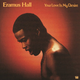 Eramus Hall "Your Love Is My Desire (Black Vinyl)" LP