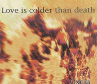 Love Is Colder Than Death "Oxeia" CD
