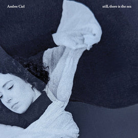 Ambre Ciel "still, there is the sea" CD