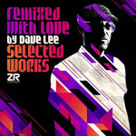 Various Artists "Remixed With Love By Dave Lee (Selected Works)" LP