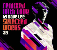 Various Artists "Remixed With Love By Dave Lee (Selected Works)" LP