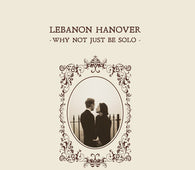 Lebanon Hanover "Why Not Just Be Solo" LP