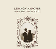 Lebanon Hanover "Why Not Just Be Solo " CD