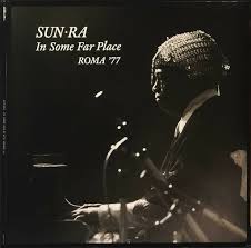 Sun Ra "In Some Far Place: Roma '77" 2LP