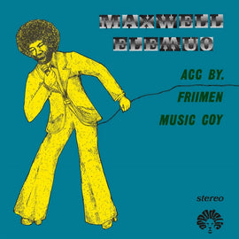 Maxwell Elemuo & Friimen Musik Company LP