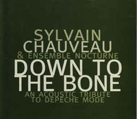 Sylvain Chauveau & Ensemble Nocturne "Down To The Bone. An Acoustic Tribute To Depeche Mode" CD