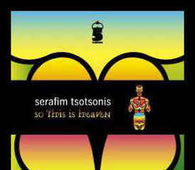 Serafim Tsotsonis "So This Is Heaven" CD - new sound dimensions