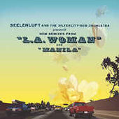 Seelenluft And The Silvercity-Bob Orchestra "L.A. Woman / Manila (Remixes)" 12"