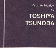 Toshiya Tsunoda "Kapotte Muziek By Toshiya Tsunoda" CD - new sound dimensions