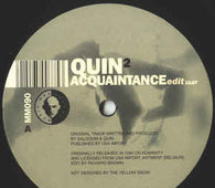 Quin "Acquaintance" 12"