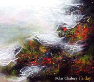 Polar Chalors "A Day " CD - new sound dimensions