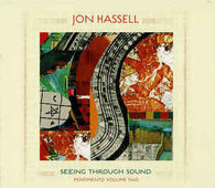 Jon Hassell "Seeing Through Sound (Pentimento Volume Two)" CD - new sound dimensions