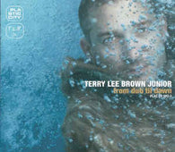 Terry Lee Jr. Brown "From Dub Til Dawn" CD - new sound dimensions