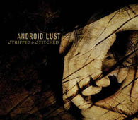 Android Lust "Stripped & Stitched" CD