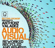 Anthony Valadez "Audio/Visual:Reworked Recycled" CD - new sound dimensions