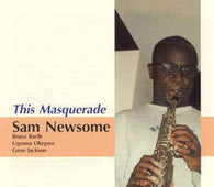 Sam Newsome "This Masquerade" CD