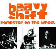 Heavyshift "Hampster On The Wheel" CD - new sound dimensions