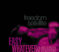 Freedom Satellite "Easy / Whatever / Savor (Remixes)" 2x12" - new sound dimensions