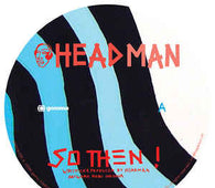 Headman "So Then !" 12" - new sound dimensions