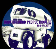 Underground People Movers "80 Percent?" 12"