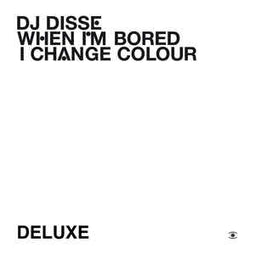 Dj Disse "When I Am Bored I Change Colour" CD - new sound dimensions