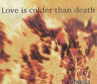 Love Is Colder Than Death "Oxeia" CD - new sound dimensions
