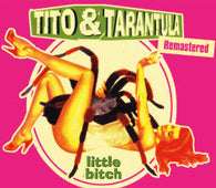 Tito & Tarantula "Little Bitch (Remastered)" CD