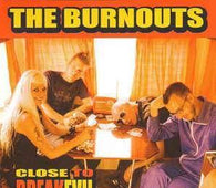 Burnouts "Close To Breakevil" CD - new sound dimensions