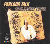 Parlour Talk "Padlocked Tonic" CD - new sound dimensions