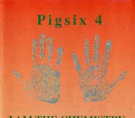 Pigsix 4 "I Am The Chemistry" CD - new sound dimensions