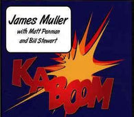 James Muller With Matt Penman And Bill Stewart "Kaboom" CD - new sound dimensions