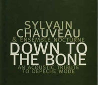 Sylvain Chauveau & Ensemble Nocturne "Down To The Bone. An Acoustic Tribute To Depeche Mode" CD - new sound dimensions