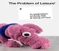 Various (A Celebration Of Andy Gill+Gang Of Four) "The Problem Of Leisure (Ltd. Cassette)" TAP - new sound dimensions
