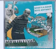Musicmusicmusic "What's A Good Boss Anyway?" CD - new sound dimensions