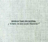 Broken Time Orchestra "Death Has Meaning To Us" CD - new sound dimensions