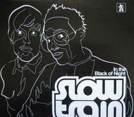 Slow Train "In The Black Of Night" 12" - new sound dimensions