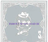 Various "Famous When Dead 3" CD - new sound dimensions