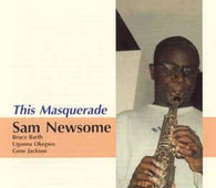 Sam Newsome "This Masquerade" CD - new sound dimensions