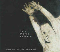 Nurse With Wound "Salt Marie Celeste" CD - new sound dimensions