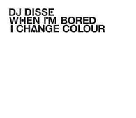 Dj Disse "When I Am Bored I Change Colour" CD - new sound dimensions